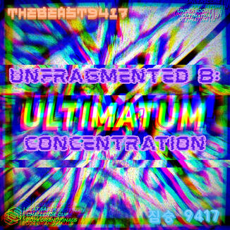 ULTIMATUM (TheBeast9417's "UNFRAGMENTED 8: CONCENTRATION" Remix)